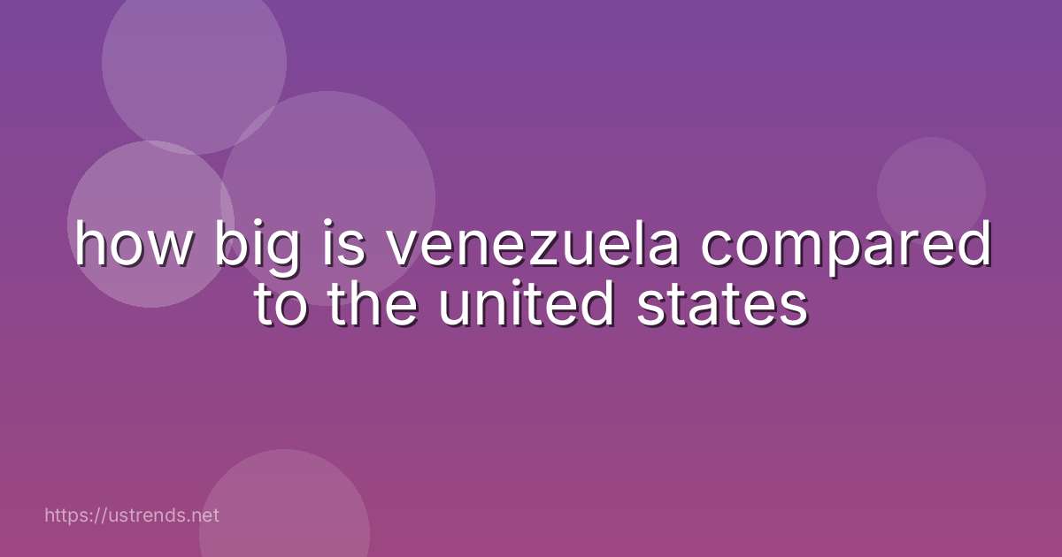 how big is venezuela compared to the united states