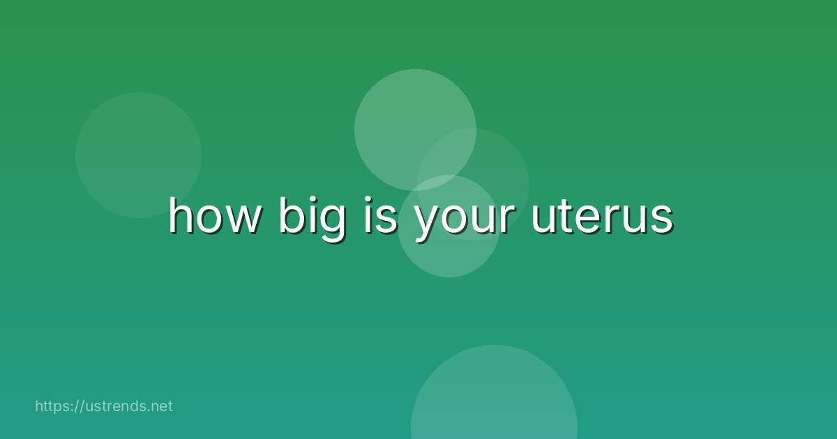 how big is your uterus