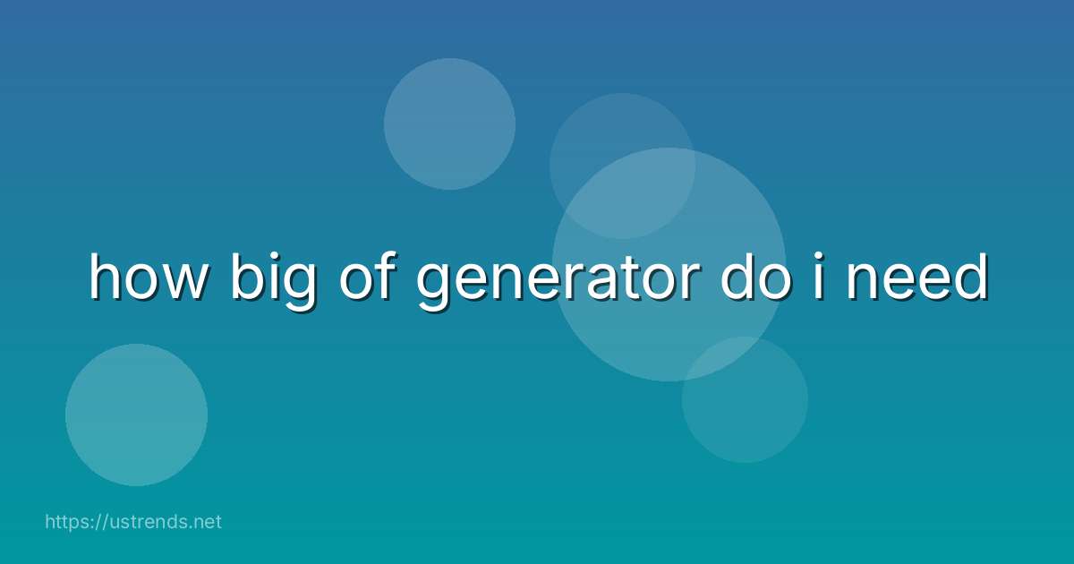 how big of generator do i need