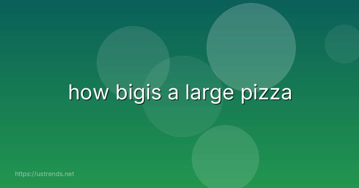 how bigis a large pizza