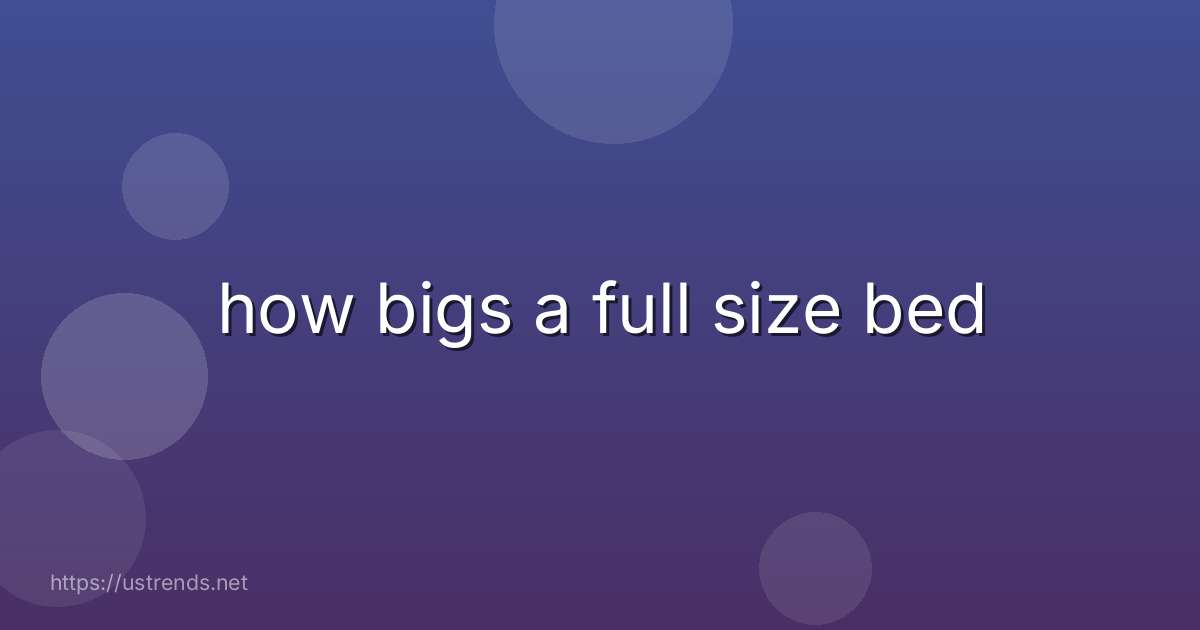 how bigs a full size bed