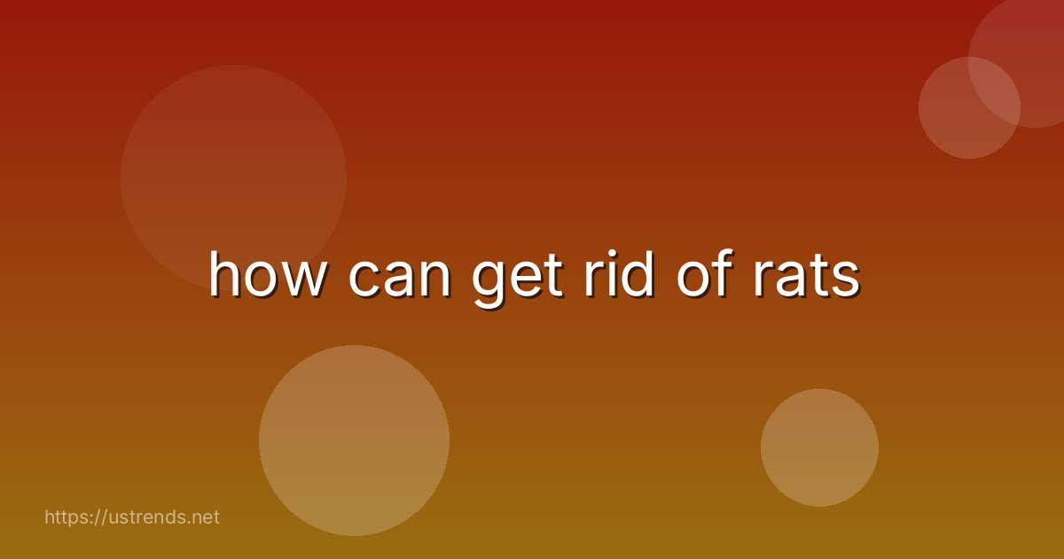 how can get rid of rats