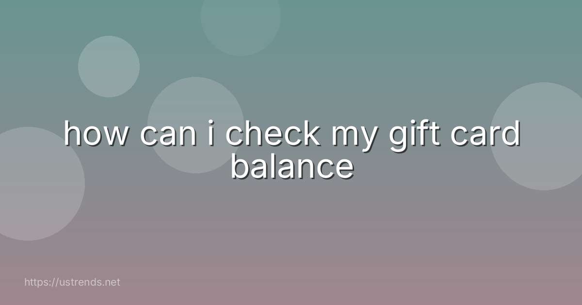 how can i check my gift card balance