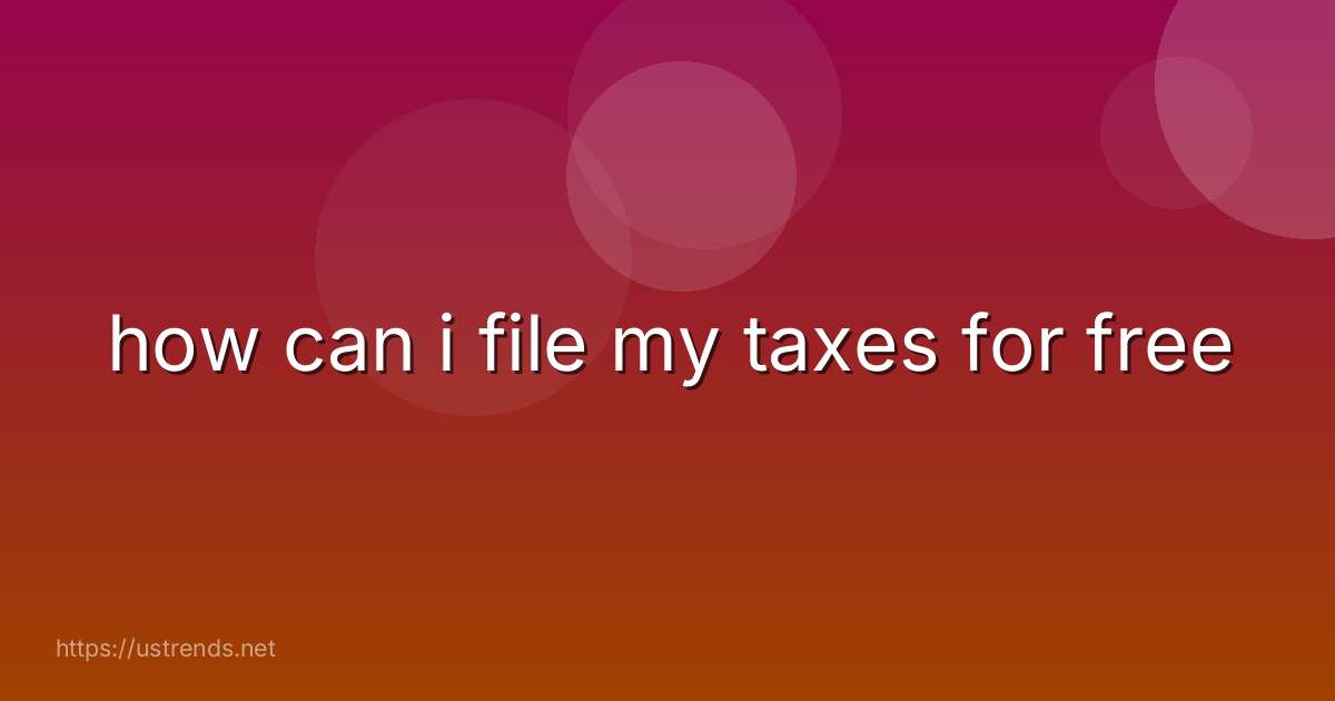 how can i file my taxes for free