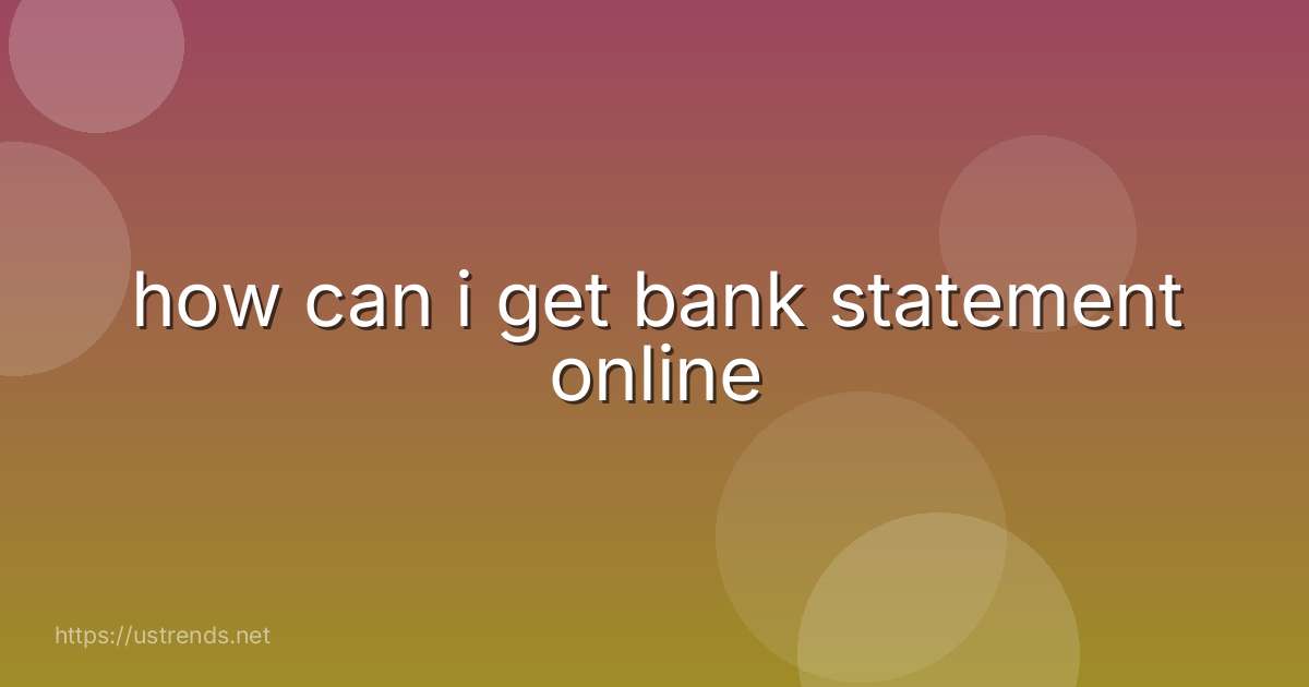 how can i get bank statement online