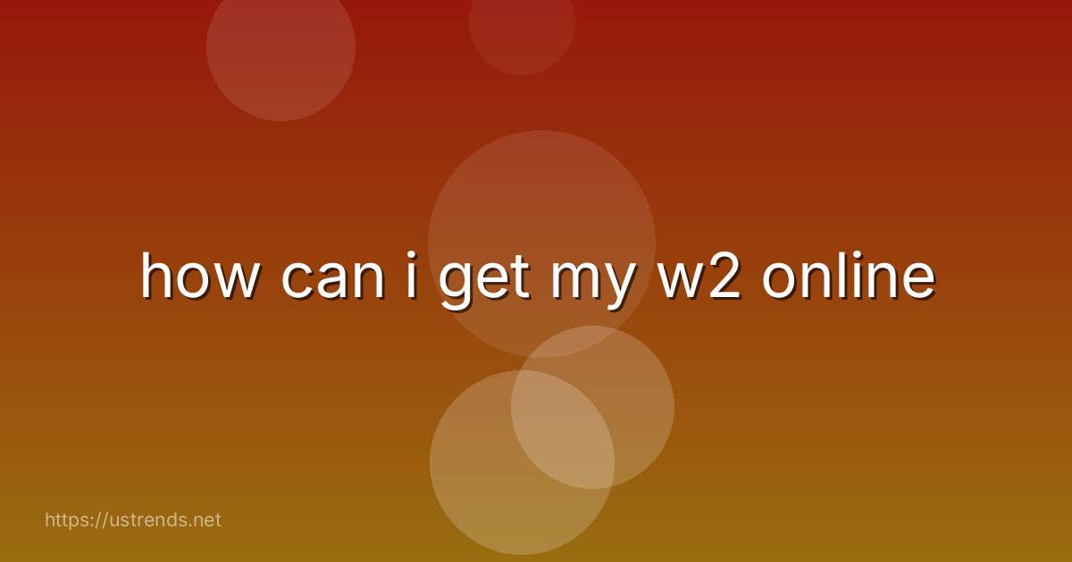 how can i get my w2 online