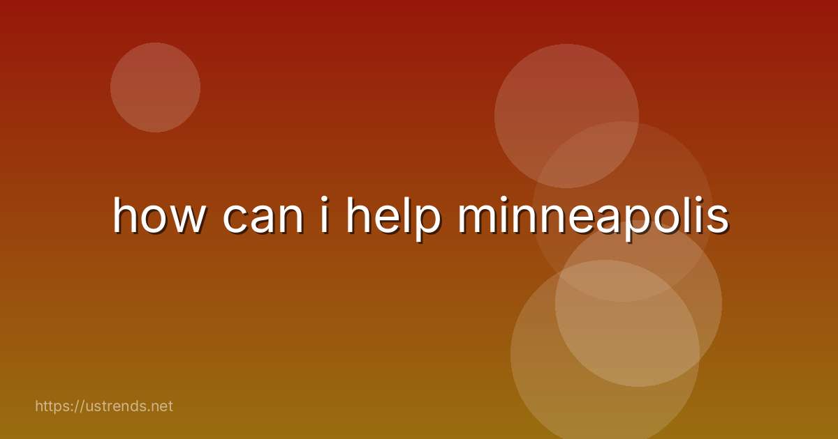 how can i help minneapolis
