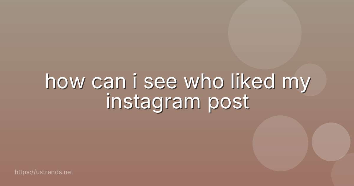 how can i see who liked my instagram post