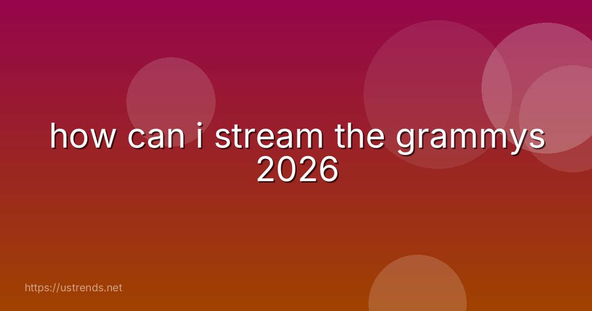 how can i stream the grammys 2026