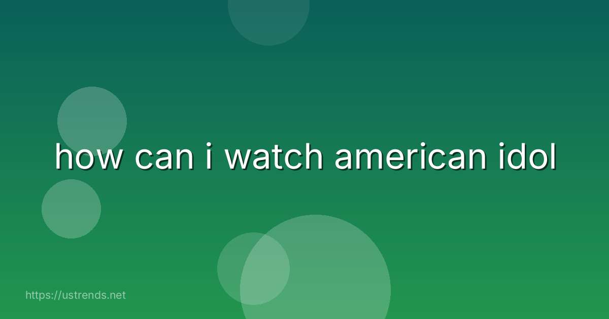 how can i watch american idol