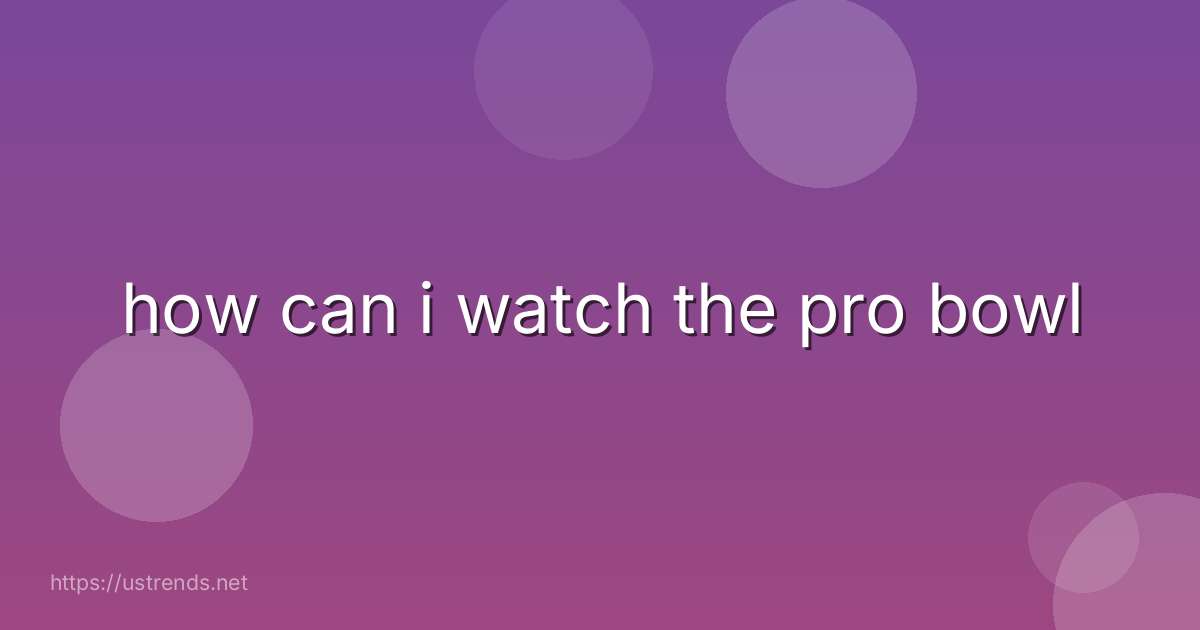how can i watch the pro bowl