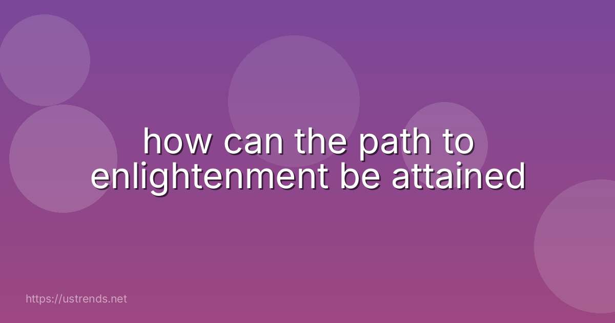 how can the path to enlightenment be attained