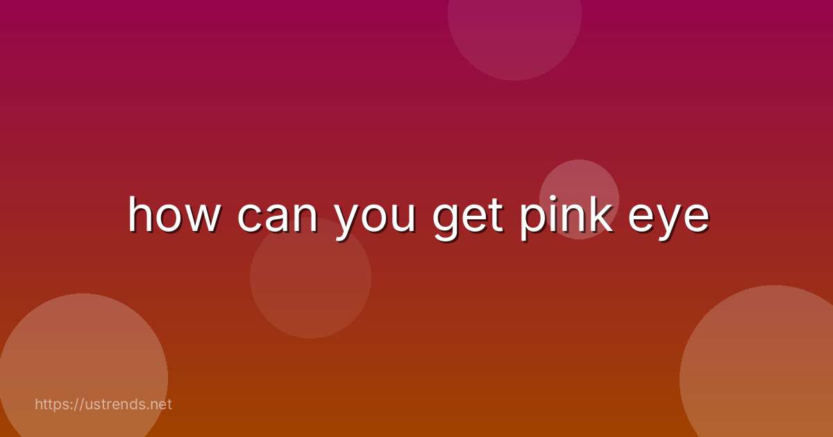 how can you get pink eye