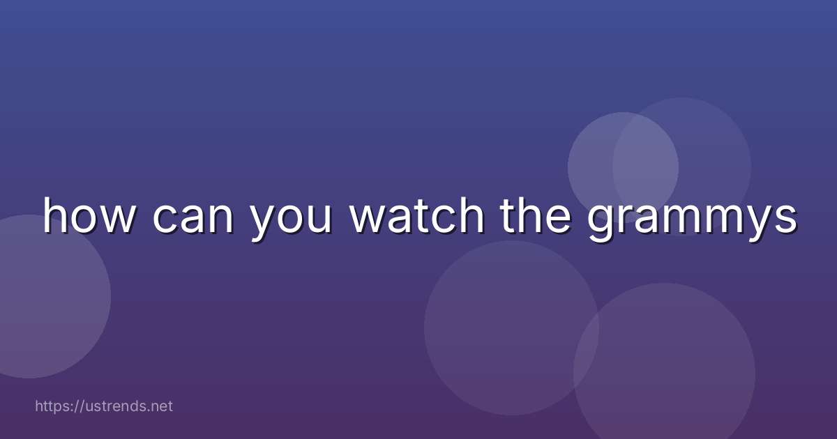 how can you watch the grammys
