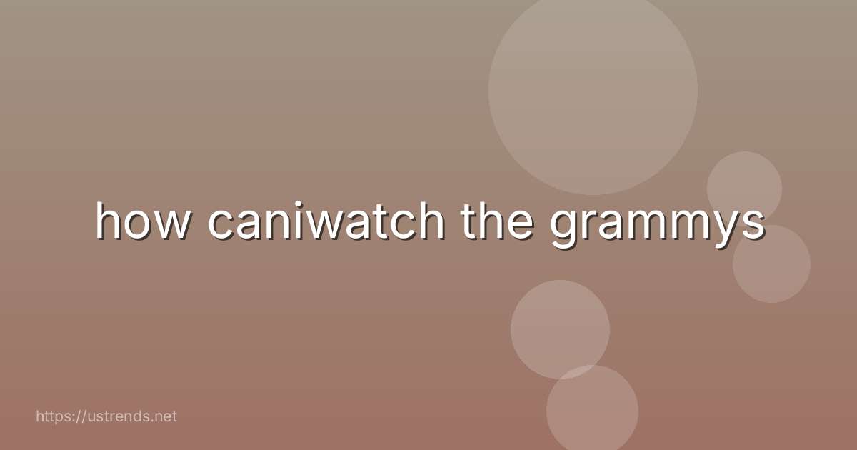 how caniwatch the grammys