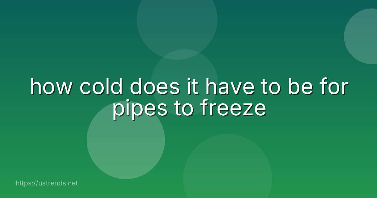 how cold does it have to be for pipes to freeze
