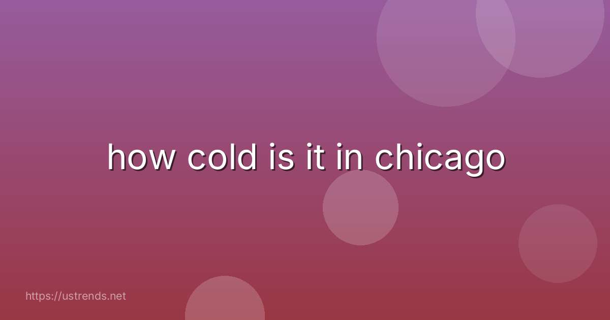 how cold is it in chicago