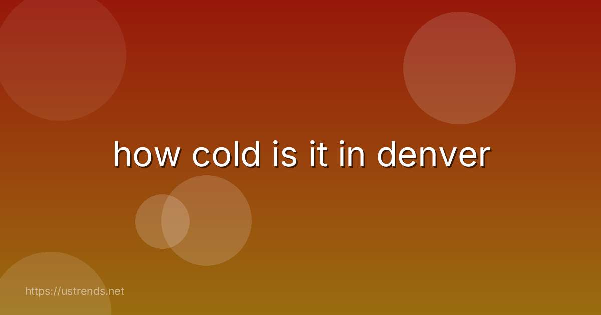 how cold is it in denver