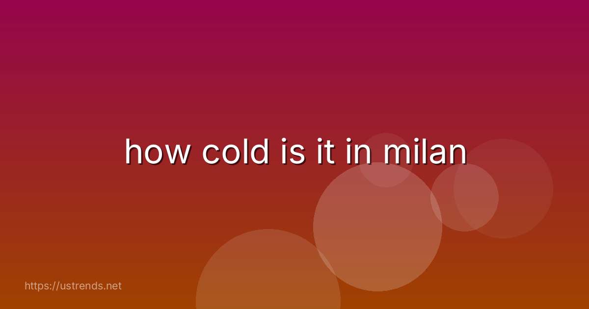 how cold is it in milan