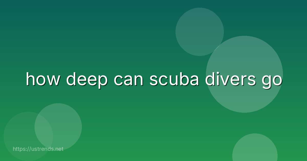 how deep can scuba divers go