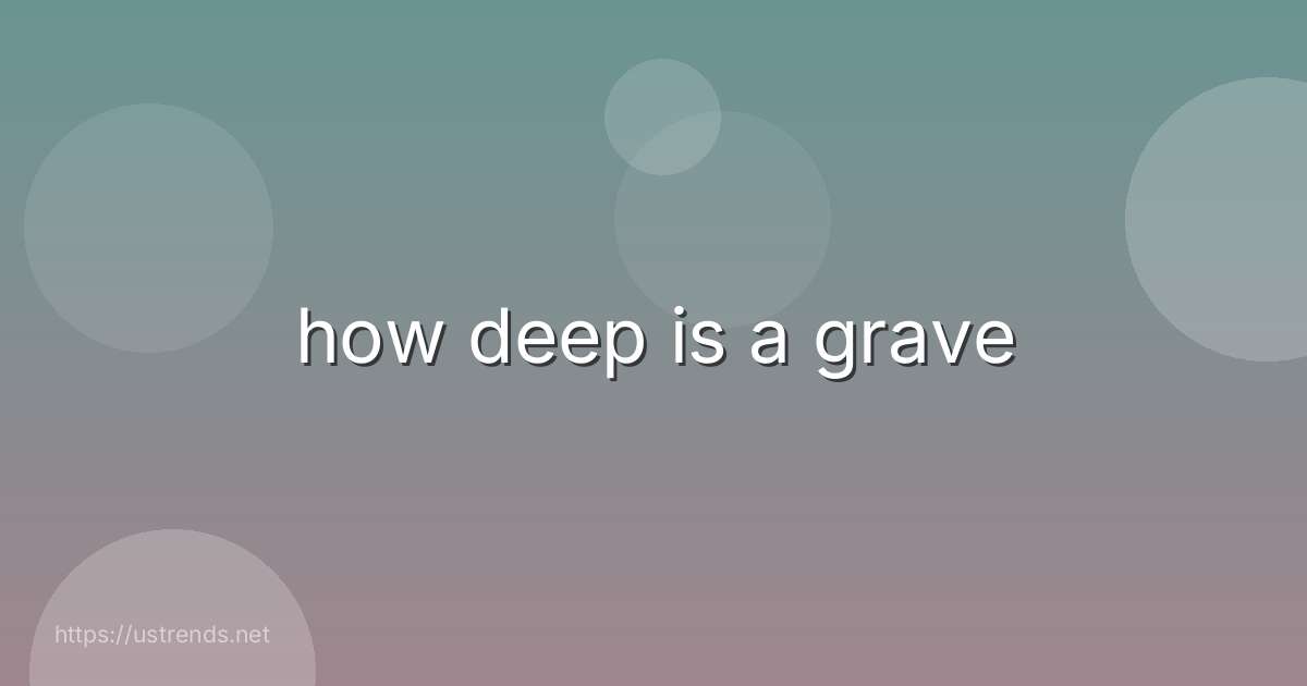 how deep is a grave