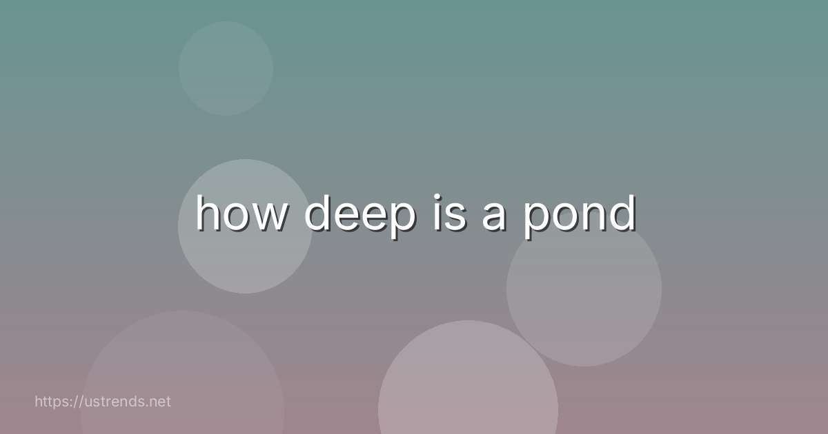 how deep is a pond