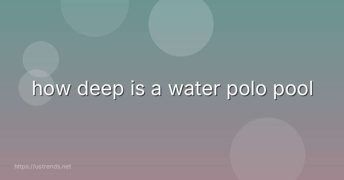 how deep is a water polo pool