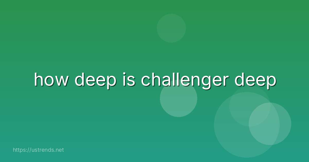 how deep is challenger deep