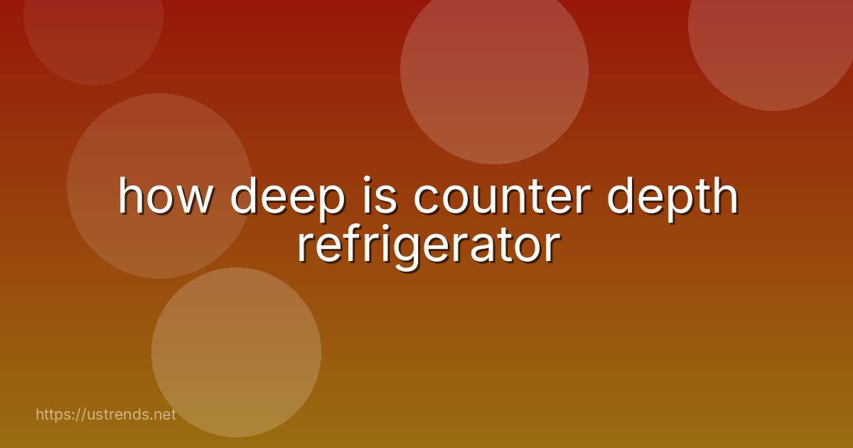 how deep is counter depth refrigerator