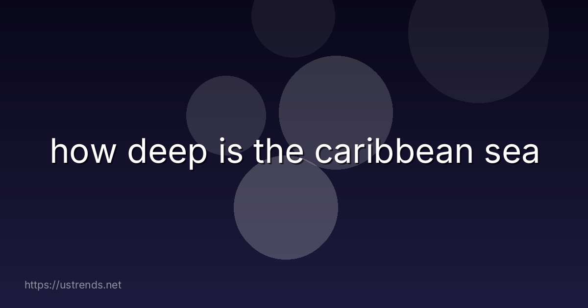 how deep is the caribbean sea