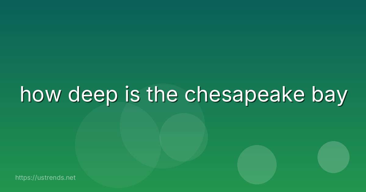 how deep is the chesapeake bay