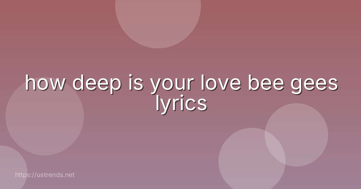 how deep is your love bee gees lyrics