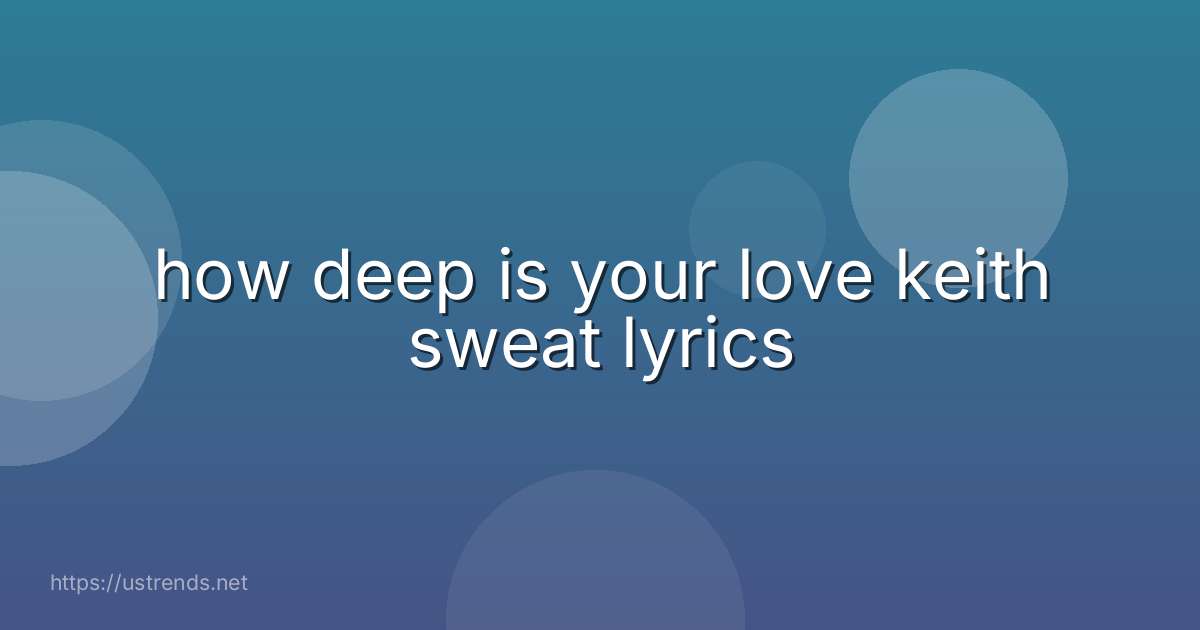 how deep is your love keith sweat lyrics