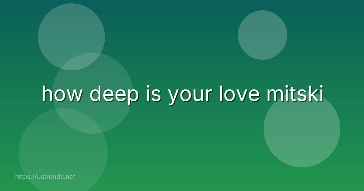 how deep is your love mitski