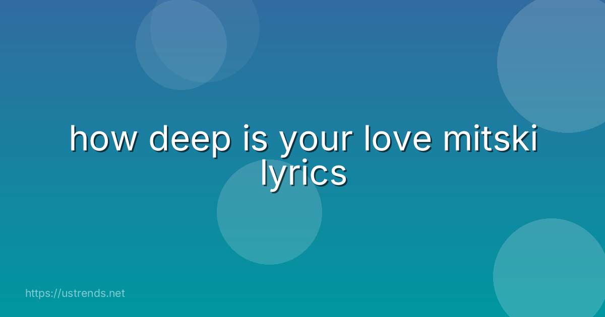 how deep is your love mitski lyrics