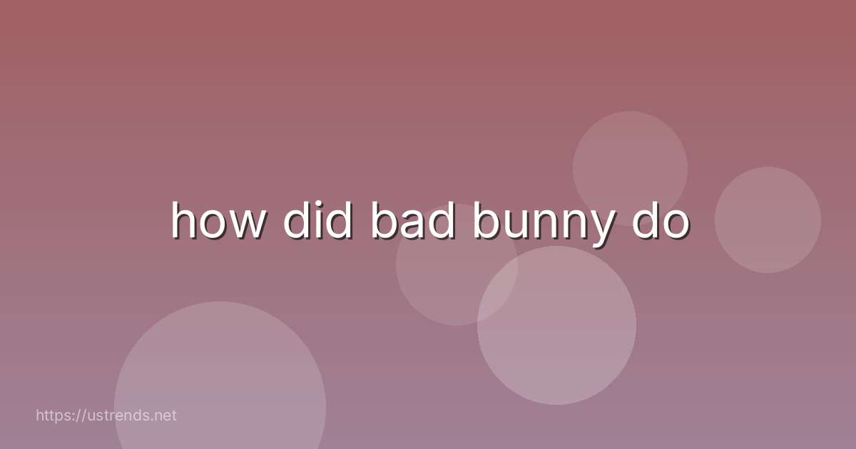 how did bad bunny do