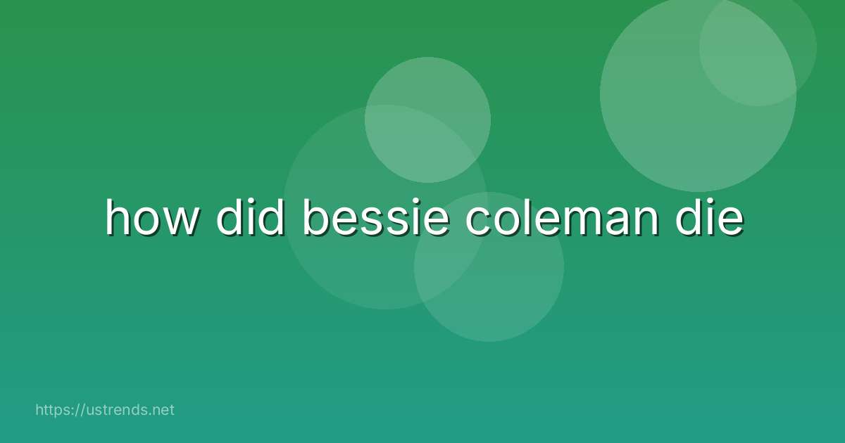 how did bessie coleman die