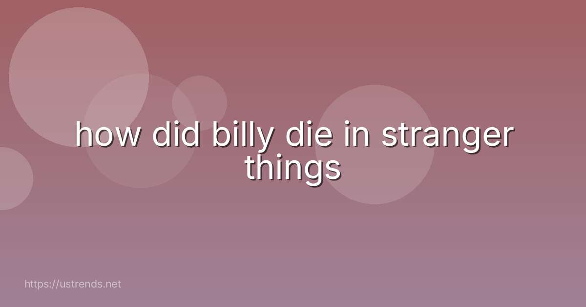 how did billy die in stranger things