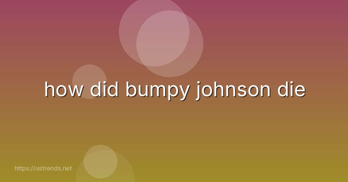 how did bumpy johnson die