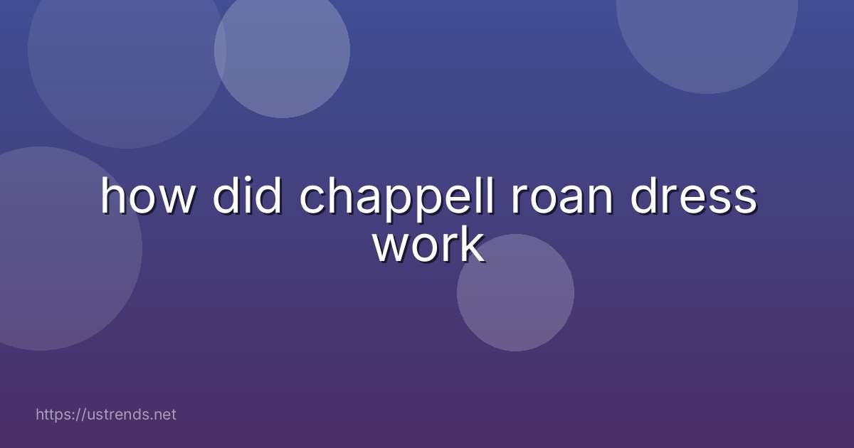 how did chappell roan dress work