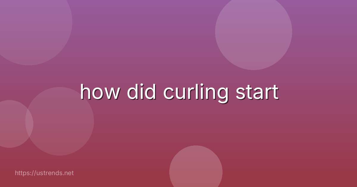how did curling start