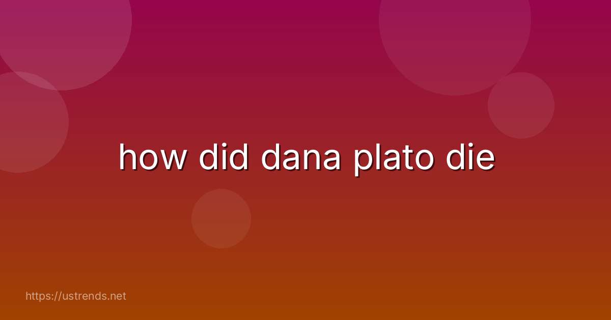 how did dana plato die