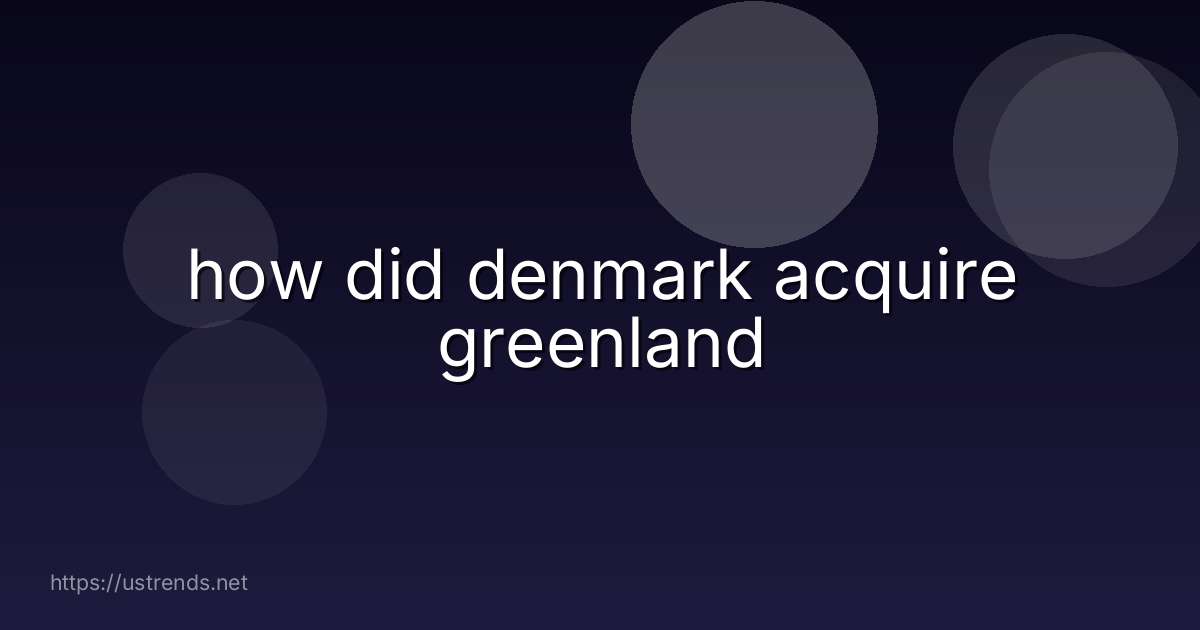 how did denmark acquire greenland