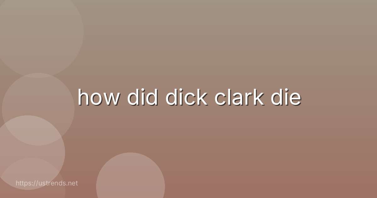 how did dick clark die
