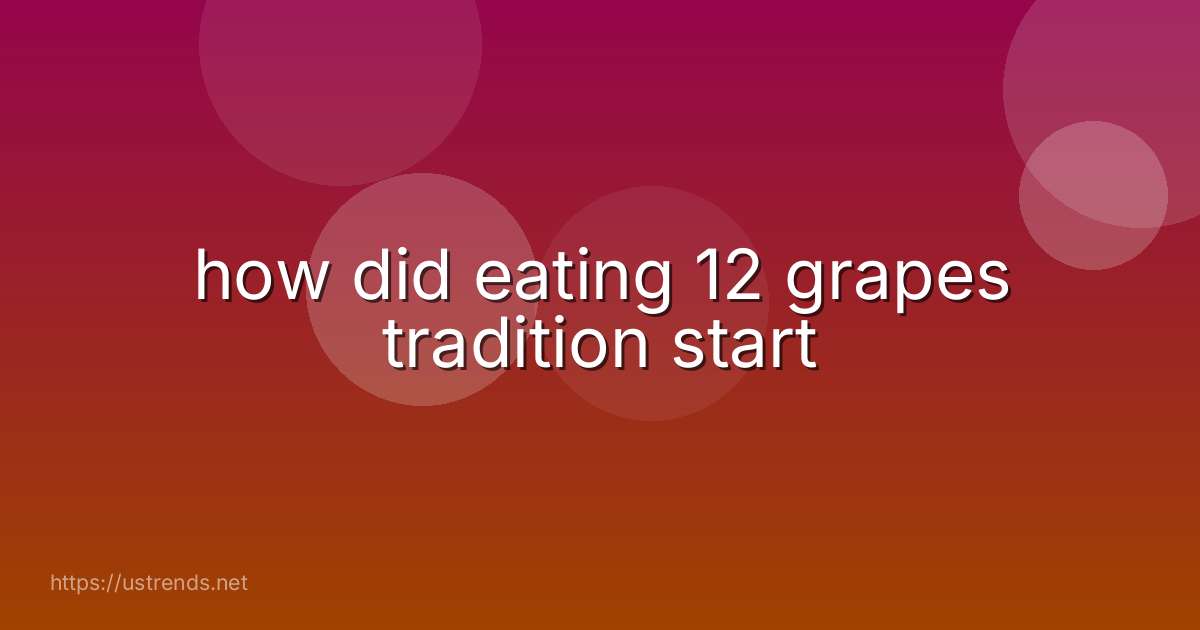 how did eating 12 grapes tradition start