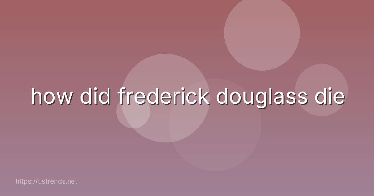 how did frederick douglass die