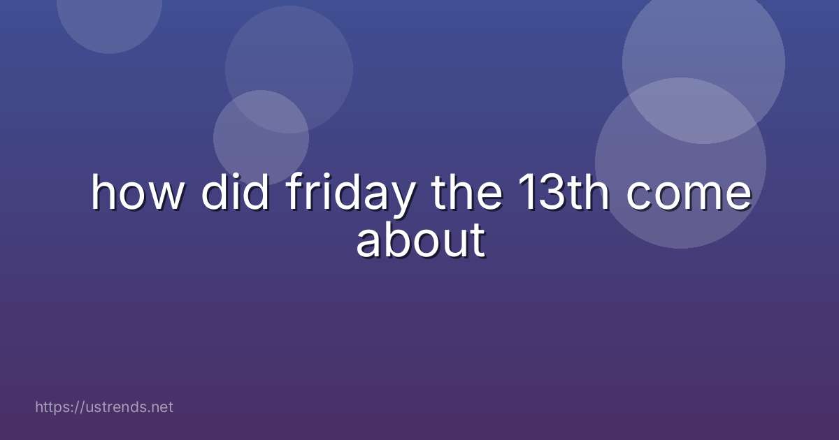 how did friday the 13th come about