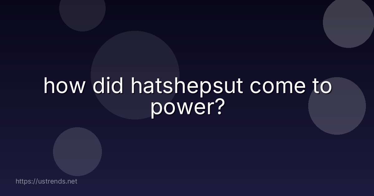 how did hatshepsut come to power?