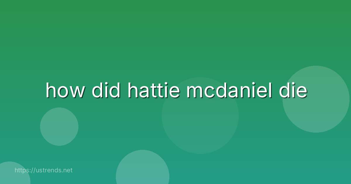 how did hattie mcdaniel die