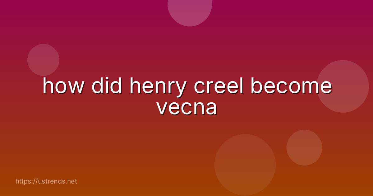 how did henry creel become vecna